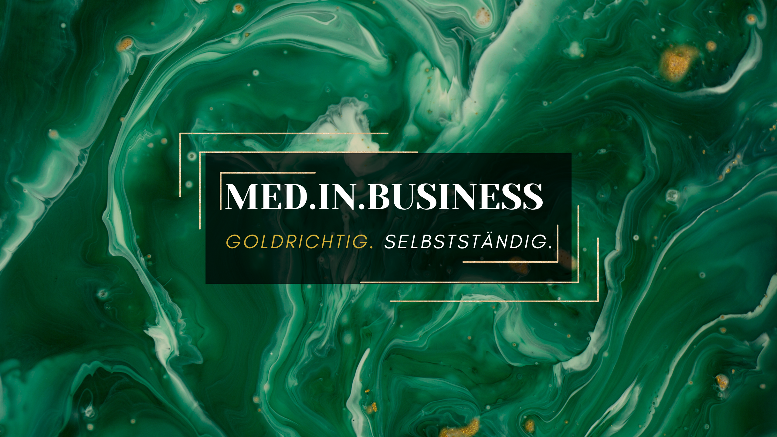 Med.in.Business - Goldrichtig. Selbstständig. Med.in.Business - Goldrichtig. Selbstständig.